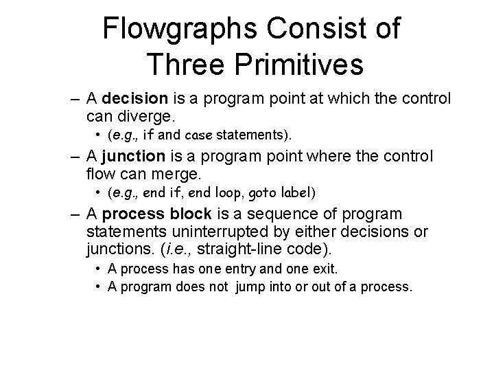 Flowgraphs Consist of Three Primitives – A decision is a program point at which
