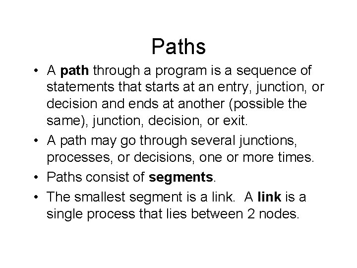 Paths • A path through a program is a sequence of statements that starts