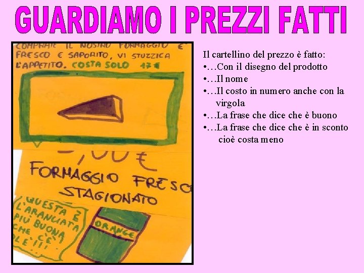 Il cartellino del prezzo è fatto: • …Con il disegno del prodotto • …Il