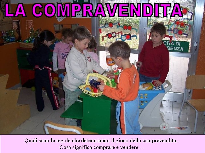 Quali sono le regole che determinano il gioco della compravendita. . Cosa significa comprare