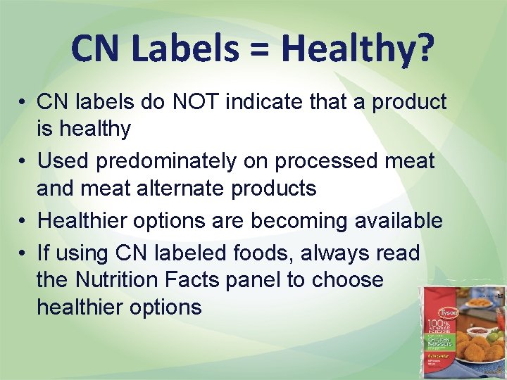 CN Labels = Healthy? • CN labels do NOT indicate that a product is