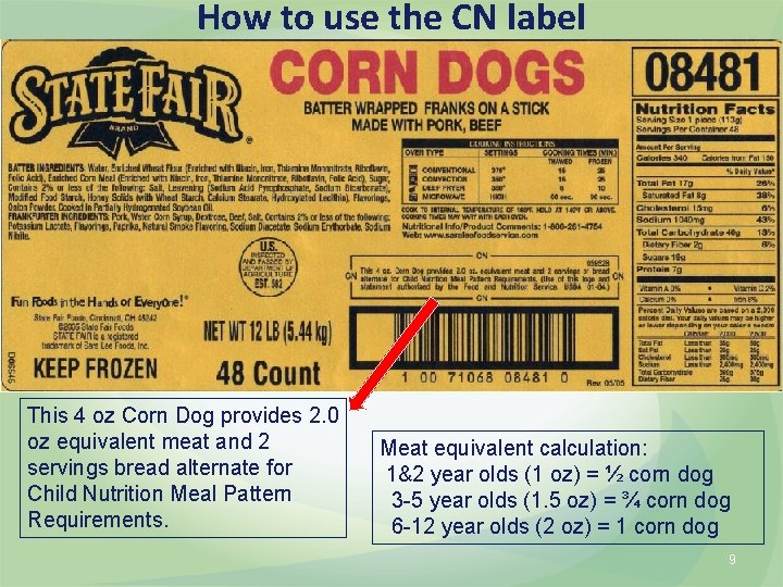 How to use the CN label This 4 oz Corn Dog provides 2. 0