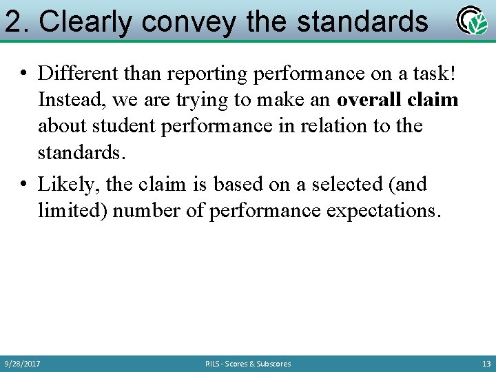 2. Clearly convey the standards • Different than reporting performance on a task! Instead,