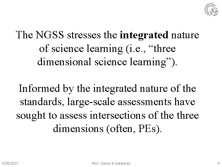 The NGSS stresses the integrated nature of science learning (i. e. , “three dimensional