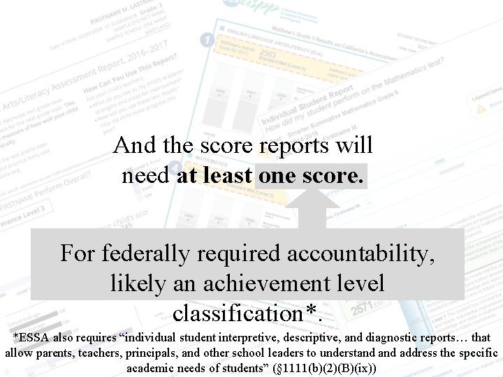 And the score reports will need at least one score. For federally required accountability,