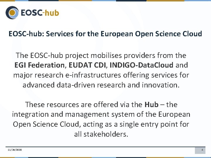 EOSC-hub: Services for the European Open Science Cloud The EOSC-hub project mobilises providers from