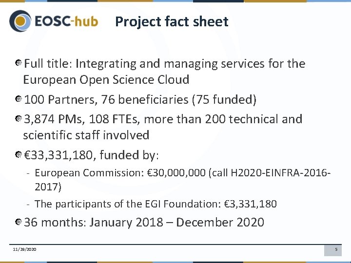 Project fact sheet Full title: Integrating and managing services for the European Open Science