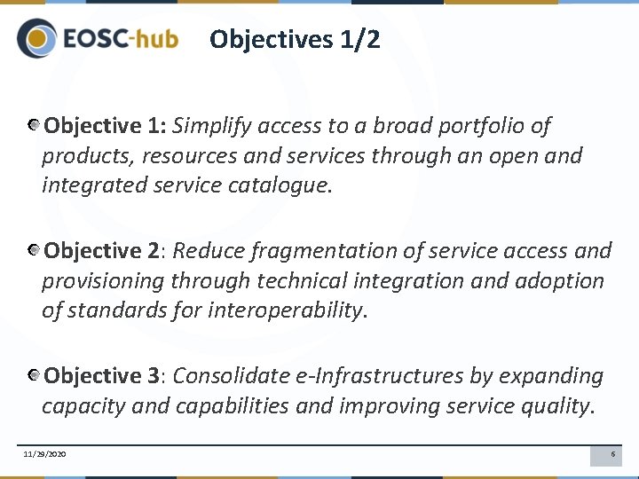 Objectives 1/2 Objective 1: Simplify access to a broad portfolio of products, resources and