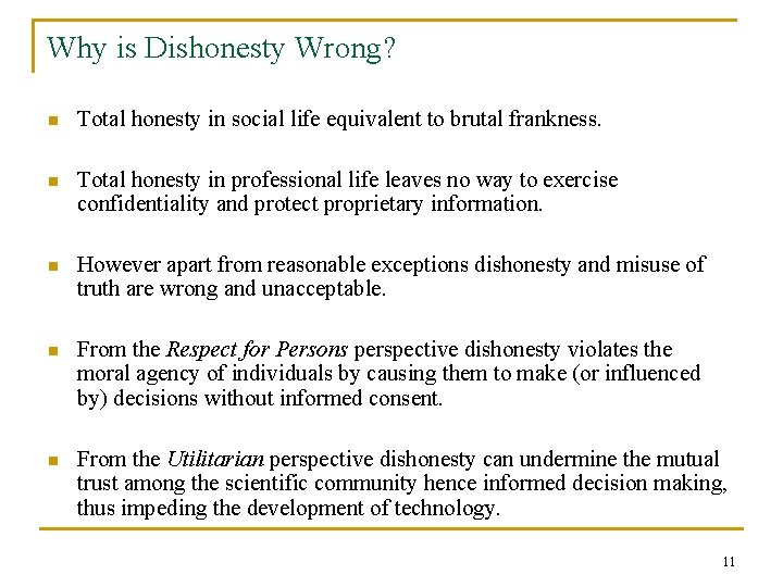 Why is Dishonesty Wrong? n Total honesty in social life equivalent to brutal frankness.