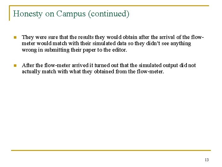 Honesty on Campus (continued) n They were sure that the results they would obtain