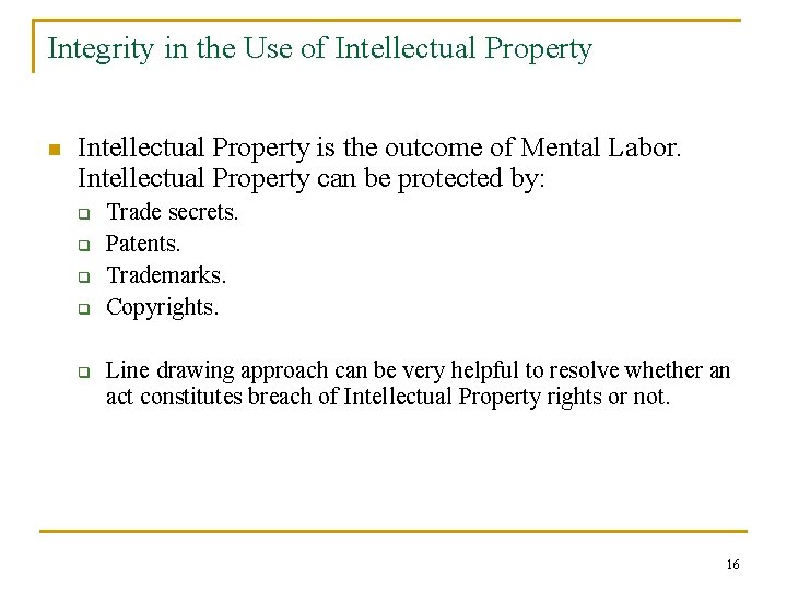 Integrity in the Use of Intellectual Property n Intellectual Property is the outcome of