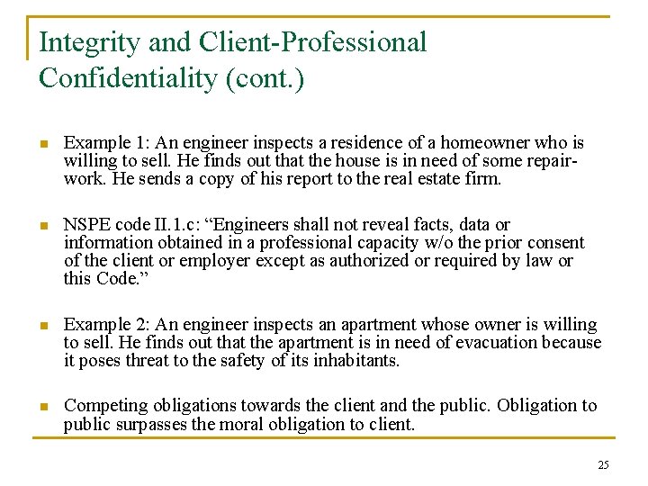 Integrity and Client-Professional Confidentiality (cont. ) n Example 1: An engineer inspects a residence
