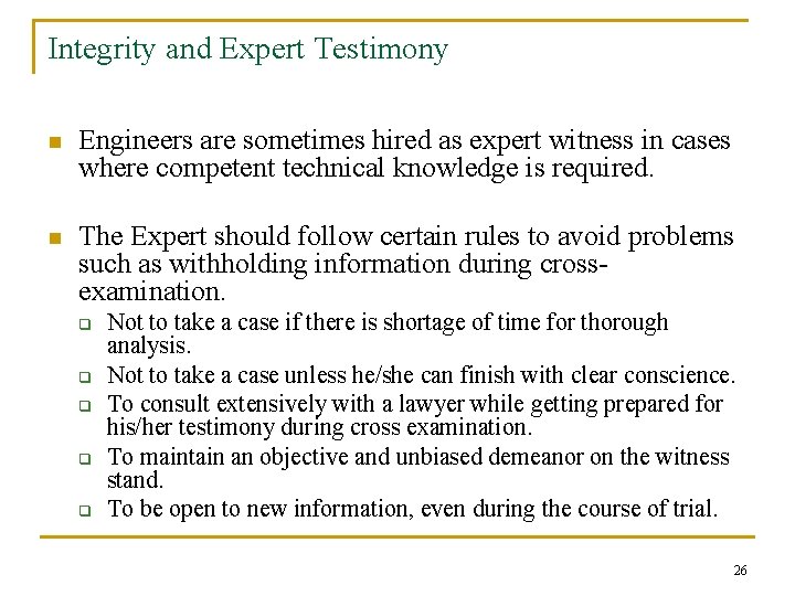 Integrity and Expert Testimony n Engineers are sometimes hired as expert witness in cases