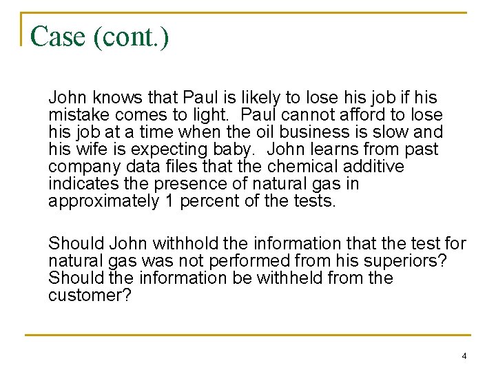 Case (cont. ) John knows that Paul is likely to lose his job if