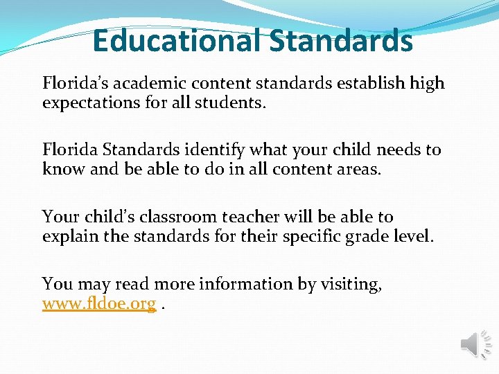 Educational Standards Florida’s academic content standards establish high expectations for all students. Florida Standards