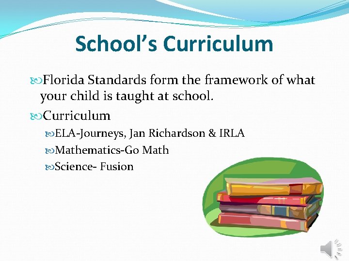 School’s Curriculum Florida Standards form the framework of what your child is taught at