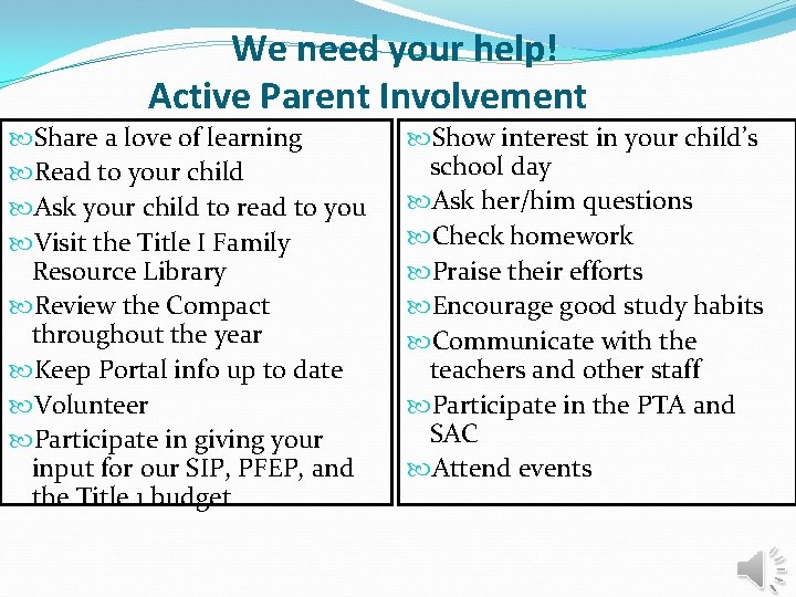 We need your help! Active Parent Involvement Share a love of learning Read to