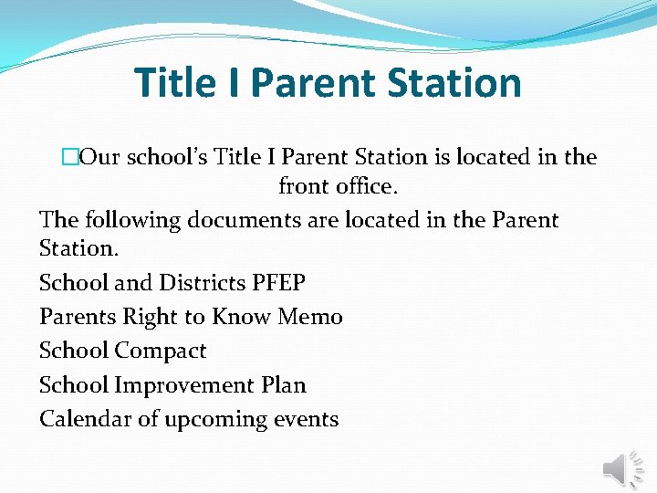 Title I Parent Station �Our school’s Title I Parent Station is located in the