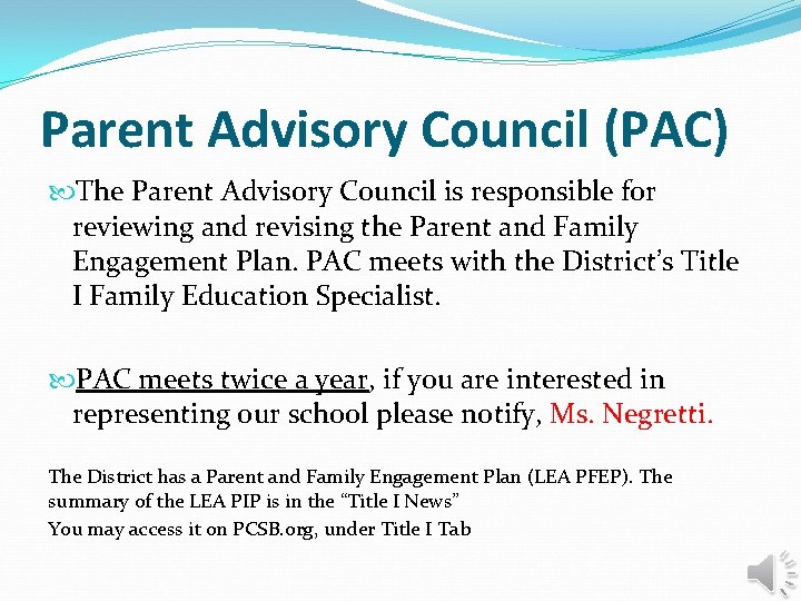 Parent Advisory Council (PAC) The Parent Advisory Council is responsible for reviewing and revising