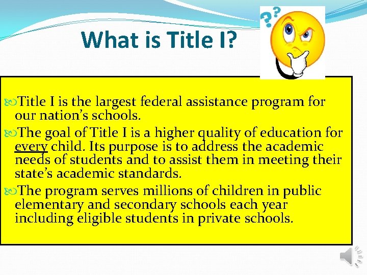 What is Title I? Title I is the largest federal assistance program for our