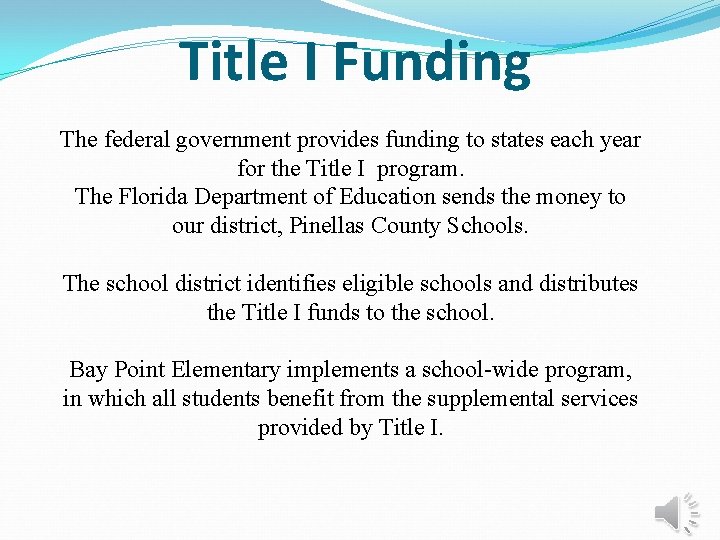 Title I Funding The federal government provides funding to states each year for the