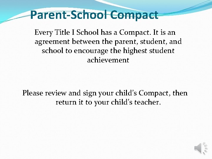 Parent-School Compact Every Title I School has a Compact. It is an agreement between