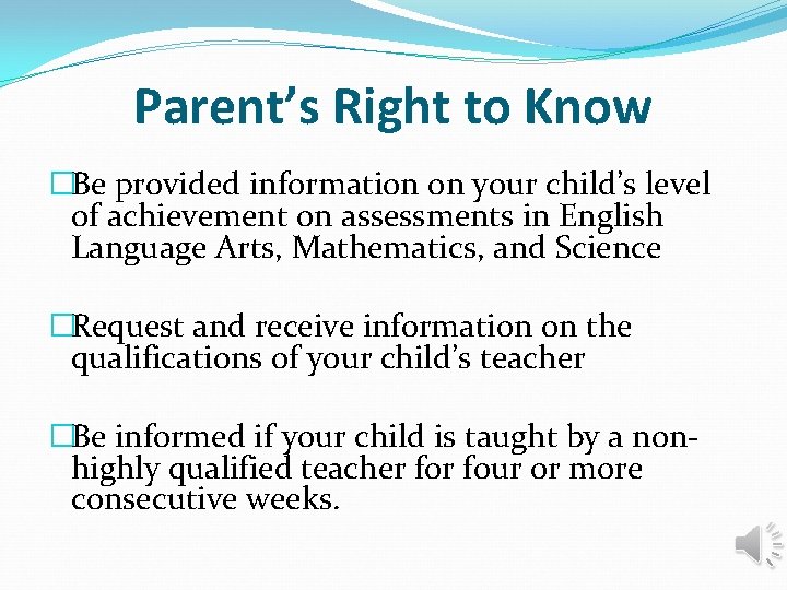 Parent’s Right to Know �Be provided information on your child’s level of achievement on