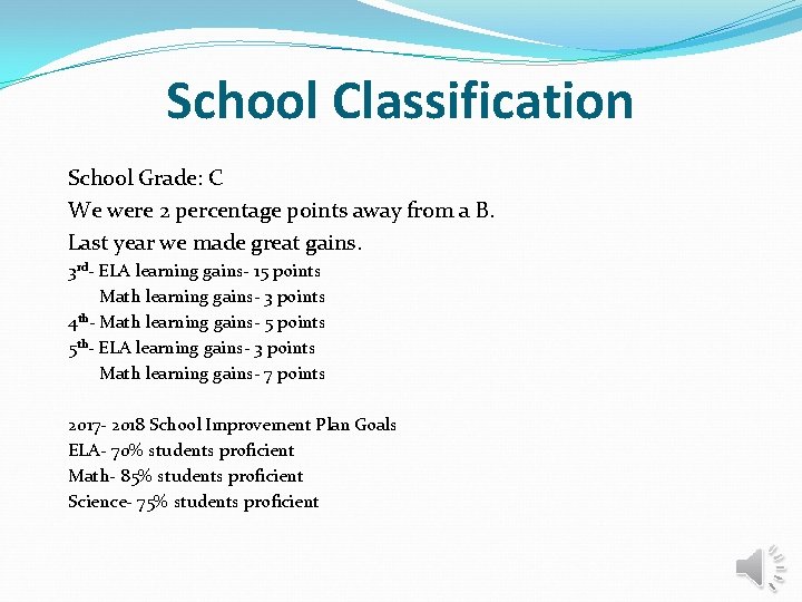 School Classification School Grade: C We were 2 percentage points away from a B.