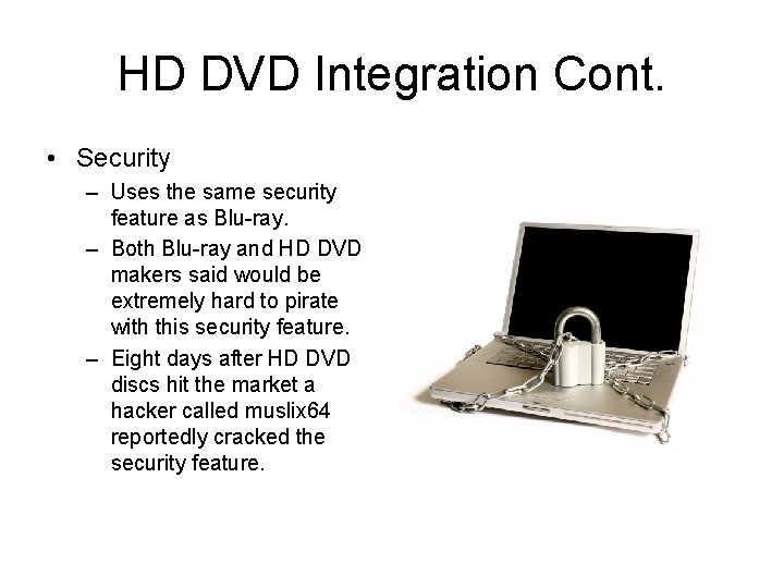 HD DVD Integration Cont. • Security – Uses the same security feature as Blu-ray.