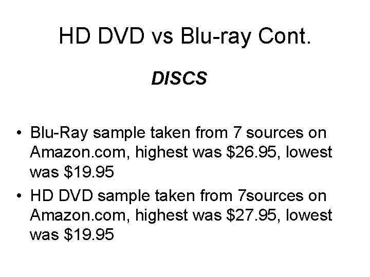 HD DVD vs Blu-ray Cont. DISCS • Blu-Ray sample taken from 7 sources on