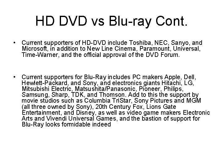 HD DVD vs Blu-ray Cont. • Current supporters of HD-DVD include Toshiba, NEC, Sanyo,