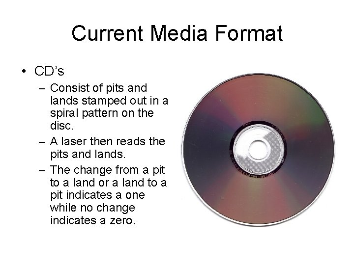 Current Media Format • CD’s – Consist of pits and lands stamped out in
