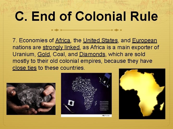 C. End of Colonial Rule 7. Economies of Africa, the United States, and European