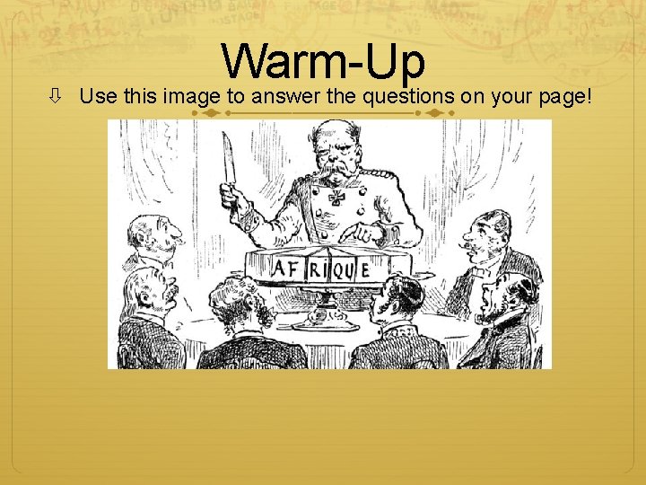 Warm-Up Use this image to answer the questions on your page! 