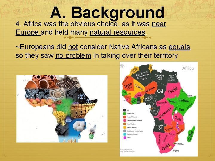 A. Background 4. Africa was the obvious choice, as it was near Europe and