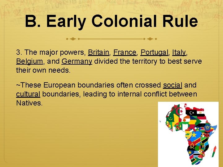 B. Early Colonial Rule 3. The major powers, Britain, France, Portugal, Italy, Belgium, and