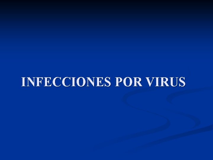 INFECCIONES POR VIRUS 