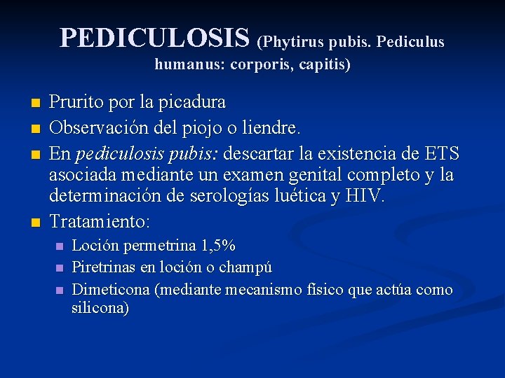 PEDICULOSIS (Phytirus pubis. Pediculus humanus: corporis, capitis) n n Prurito por la picadura Observación