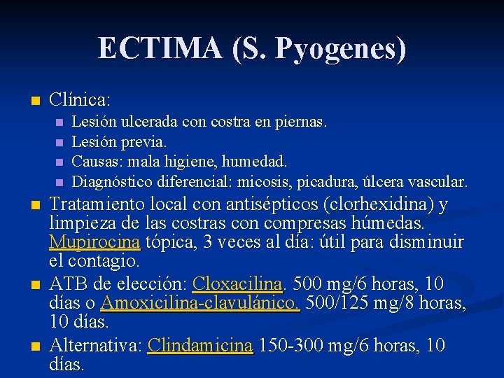ECTIMA (S. Pyogenes) n Clínica: n n n n Lesión ulcerada con costra en
