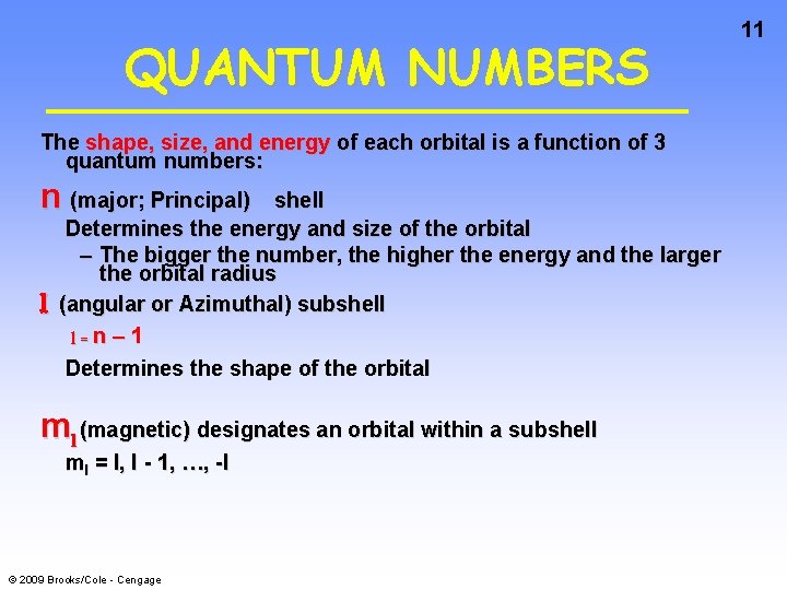 QUANTUM NUMBERS The shape, size, and energy of each orbital is a function of