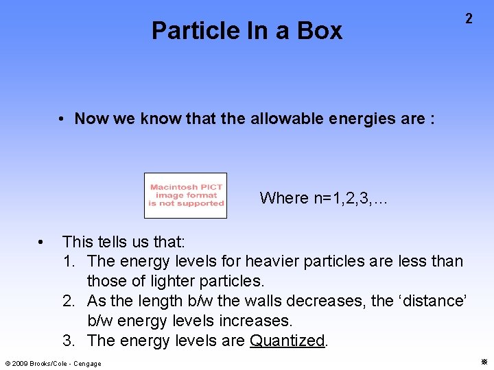 Particle In a Box 2 • Now we know that the allowable energies are