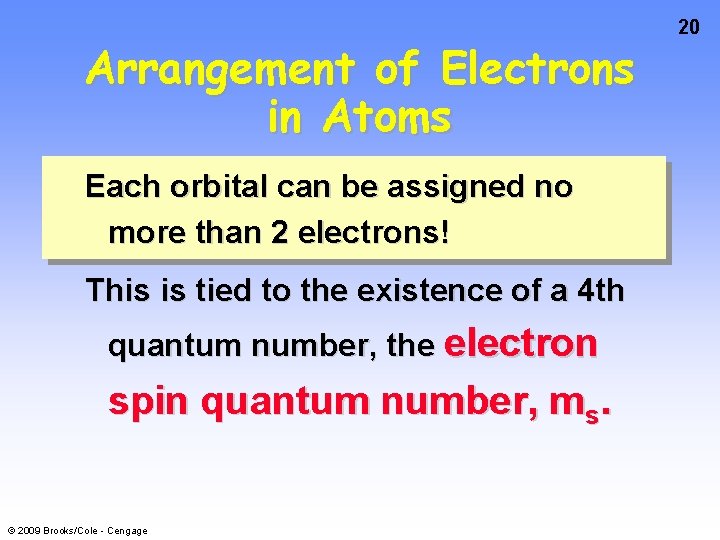 Arrangement of Electrons in Atoms Each orbital can be assigned no more than 2