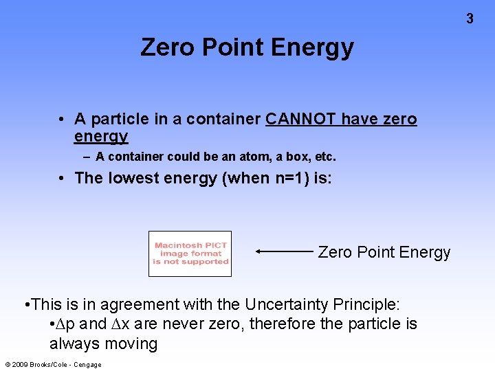 3 Zero Point Energy • A particle in a container CANNOT have zero energy