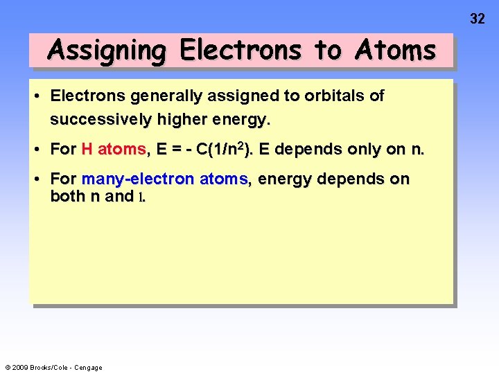 32 Assigning Electrons to Atoms • Electrons generally assigned to orbitals of successively higher