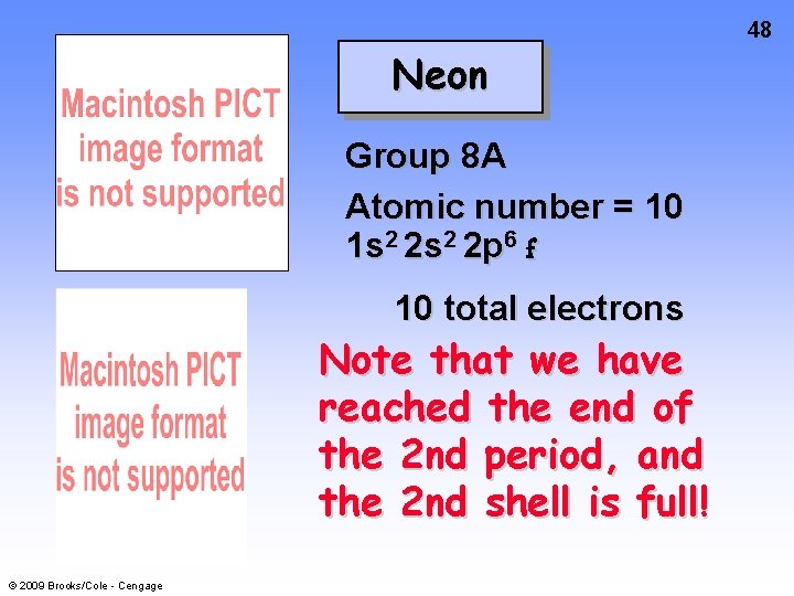 48 Neon Group 8 A Atomic number = 10 1 s 2 2 p