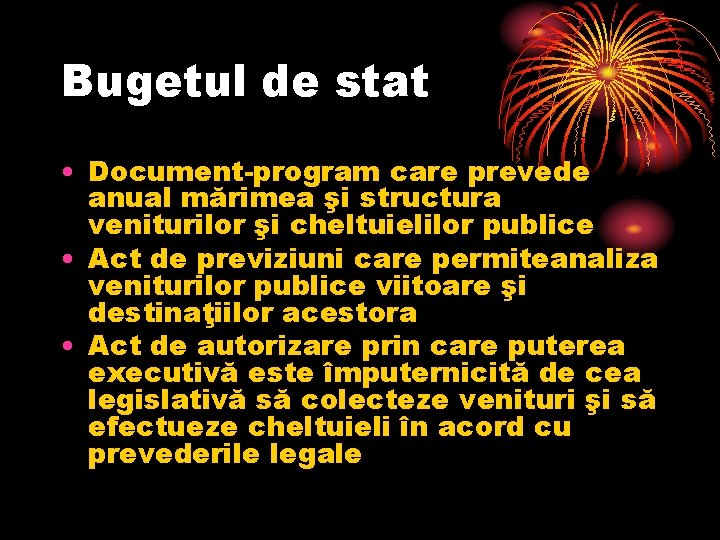 Bugetul de stat • Document-program care prevede anual mărimea şi structura veniturilor şi cheltuielilor