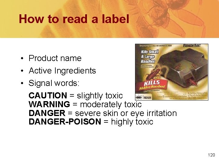 How to read a label • Product name • Active Ingredients • Signal words: