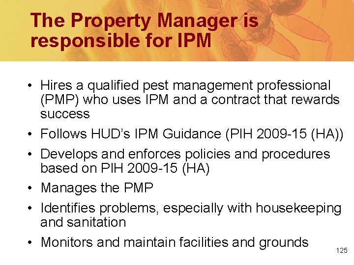 The Property Manager is responsible for IPM • Hires a qualified pest management professional