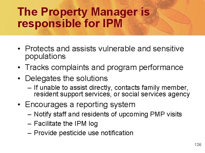 The Property Manager is responsible for IPM • Protects and assists vulnerable and sensitive