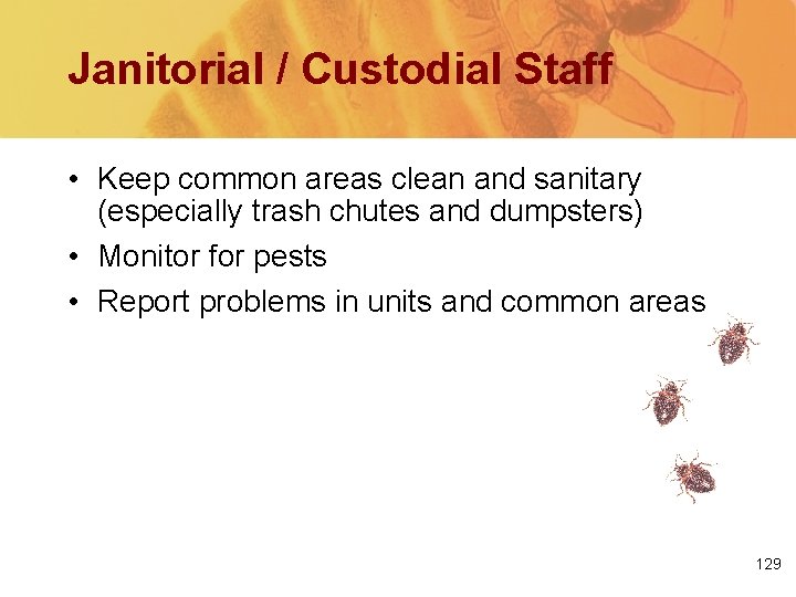 Janitorial / Custodial Staff • Keep common areas clean and sanitary (especially trash chutes